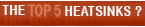 The Top 5 Heatsinks...