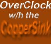 Overclocking with the CopperSink